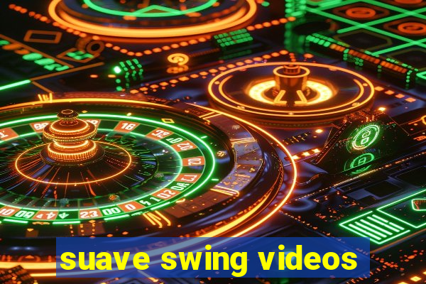 suave swing videos